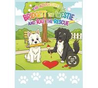 The Adventures of Bridgett the Westie and Rae the Rescue: Real-Life Dog adventure Coloring Book