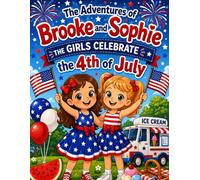 The Adventures of Brooke and Sophie: The Girls Celebrate 4th of July