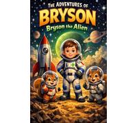 THE ADVENTURES OF BRYSON: Bryson the Alien