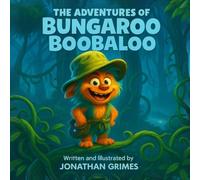 The Adventures of Bungaroo Boobaloo: A Wild Jungle Adventure for Kids Who Love Silly Monsters