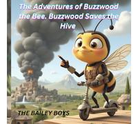 The Adventures of Buzzwood the Bee: Buzzwood Saves the Hive