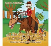 The Adventures of Cactus-Face Calhoun: Cactus-Face Goes Camping