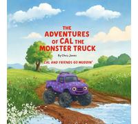 The Adventures of Cal The Monster Truck: Cal and Friends Go Muddin'