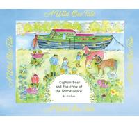 The Adventures of Captain Bear and the Crew of the Marie Grace: A Wild Bee Tale