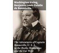 The Adventures Of Captain Bonneville U. S. A. In The Rocky Mountains A