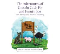 The Adventures of Captain Cutie Pie and Deputy Boo: Book 2: Everyone is Afraid of Something