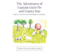 The Adventures of Captain Cutie Pie and Deputy Boo: Book 3: Everyone has Something to Contribute