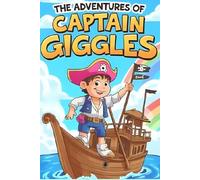 The Adventures of Captain Giggles: 10 Funny Bedtime Stories for Kids Ages 4-8