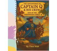 The Adventures of Captain Q & His Crew: Rise of the Underwater Camels