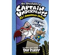 The Adventures of Captain Underpants (Captain Underpants #1: 25 1/2 Anniversary Edition): 25th 1/2 Anniversary Edition