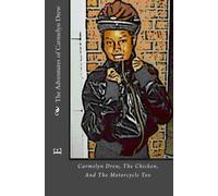 The Adventures of Carmelyn Drew: Carmelyn Drew, The Chicken, And The Motorcycle Too: Volume 4
