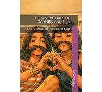 THE ADVENTURES OF CARMEN AND EILA: The Summer of the Secret Map (Young Adult (YA) Books / Fiction)