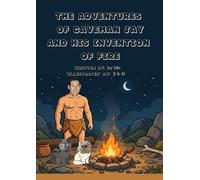 The Adventures of Caveman Jay and His Invention of Fire (Jay's Adventures)