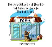 The Adventures of Charlie: Vol 2: Charlie Goes to the Pet Store