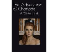 The Adventures of Charlotte- A Winters End