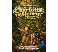 The Adventures of Charlotte and Henry: The Amazon: An Early Chapter Book About the Amazon Rainforest for Kids Ages 6-9 | STEM & SEL Adventure in the World's Greatest Rainforest