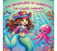 The Adventures of Charlotte, the Cowgirl Mermaid