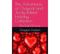 The Adventures of Chaycat and Jordy Rabbit; Holiday Collection: The Fruit Of Love