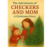The Adventures of Checkers and Mom: A Christmas Story