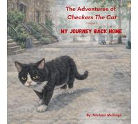The Adventures of Checkers the Cat: My Journey Back Home