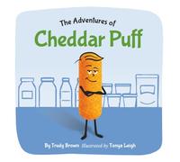 The Adventures of Cheddar Puff: A funny picture book about kindness, listening and honesty. A social moral and emotional learning story!