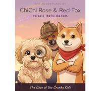 The Adventures of ChiChi Rose & Red Fox - Private Investigators: The Case of the Cranky Kids