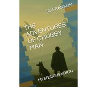 THE ADVENTURES OF CHUBBY MAN: MYSTERIOUS NORTH