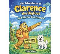 The Adventures of Clarence the Bigfoot and His Far-Out Friends!: A Fun Coloring Book