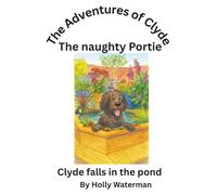 The Adventures of Clyde the naughty Portie: Clyde falls in the pond