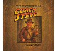 The Adventures of Coach Steve: In Retirement