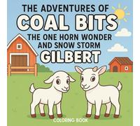 The Adventures of Coal Bits the One Horn Wonder and Snow Storm Gilbert: Coloring Book