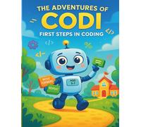 The Adventures of Codi: A Fun STEM Coding Story for Kids Ages 5-7