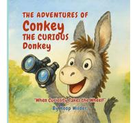 The Adventures of Conkey the Curious Donkey: When Curiosity Takes the Wheel