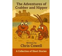The Adventures of Crabber & Nipper: A Collection of Short Stories
