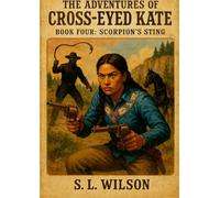 The Adventures of Cross Eyed Kate: Scorpion's Sting book four