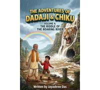 The Adventures of Dadaji & Chiku: Volume 4: The Riddle of the Roaring River
