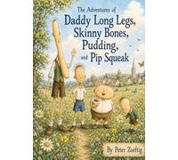 The Adventures of Daddy Long Legs, Skinny Bones, Pudding and Pip Squeak