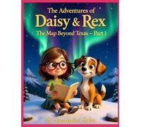 The Adventures of Daisy and Rex: The Map Beyond Texas - Part 1