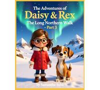 The Adventures of Daisy & Rex: The Long Northern Walk - Part 3