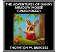 The Adventures Of Danny Meadow Mouse (unabridged) (audiolibro)
