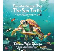 The Adventures of Deji the Sea Turtle: A Story About Saving Sea Life