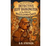 The Adventures of Detective Ruff Barkington & The Great Muzzleford Caper
