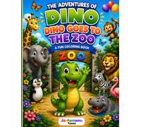 The Adventures of Dino: Dino Goes to the Zoo: A Fun Coloring Book