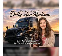 The Adventures of Dolly Ann Madison: Dolly and Mamas Big Texas Trucking Adventure