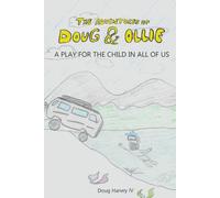 The Adventures of Doug and Ollie: A play for the child in all of us
