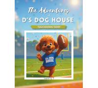 The Adventures of D's Dog House: Touchdown Teddy