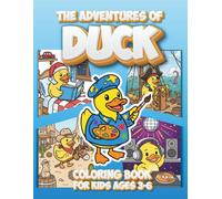 The Adventures of DUCK: A Cute Coloring Book for Kids - Fun Jobs, Hobbies & Big Bold Lines for Toddlers and Preschoolers (Ages 3-6)