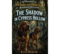 The Adventures of Duke and Daisy: Bloodhound Detectives: The Shadow In Cypress Hollow