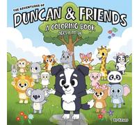 The Adventures of Duncan & Friends: A Coloring Book | Ages 6 to 96 | Join Duncan and His Friends for Pages of Fun, Friendship, and Creativity!