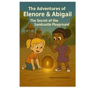The Adventures of Elenore & Abigail: The Secrets of the Sandcastle Playground